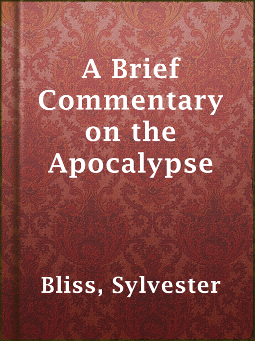 Upplýsingar um A Brief Commentary on the Apocalypse eftir Sylvester Bliss - Til útláns